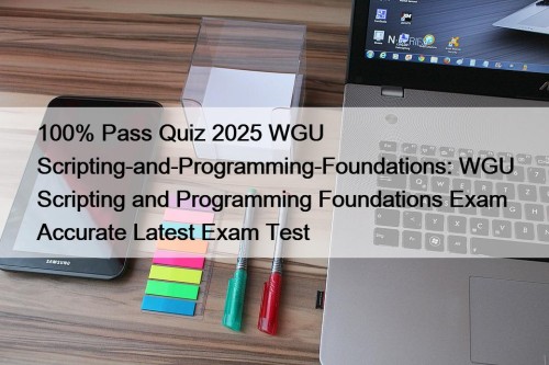 100% Pass Quiz 2025 WGU Scripting-and-Programming-Foundations: WGU Scripting ...
