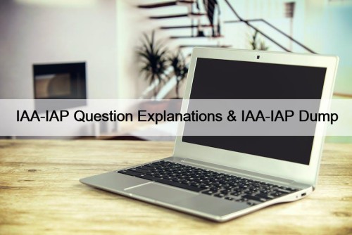 IAA-IAP Question Explanations & IAA-IAP Dump